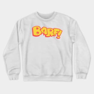 BARF! Crewneck Sweatshirt